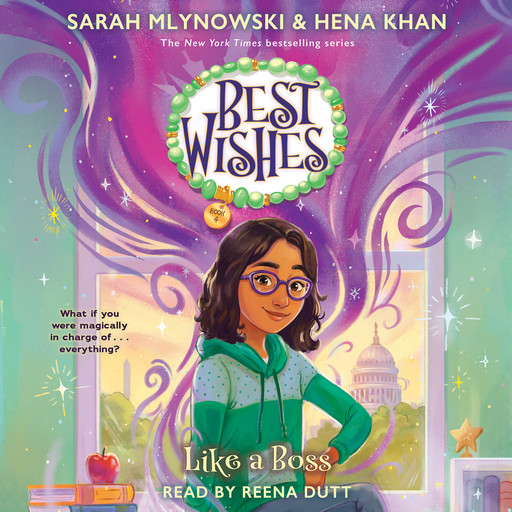 Like A Boss (Best Wishes #4), Sarah Mlynowski, Hena Khan