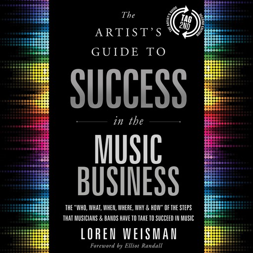 The Artist's Guide to Success in the Music Business (2nd edition), Loren Weisman