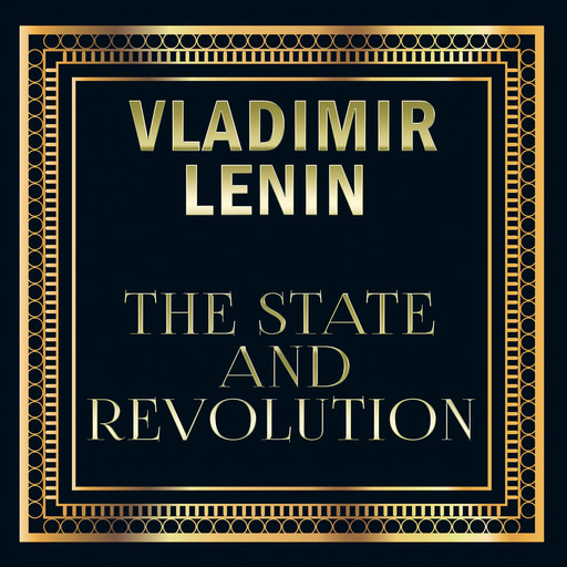 Vladimir Lenin - The State and Revolution, Vladimir Il'ich Lenin