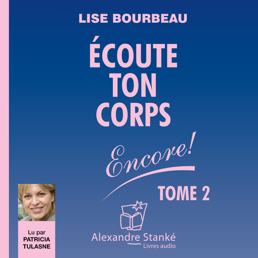 Écoute ton corps Encore ! - Tome 2, Lise Bourbeau