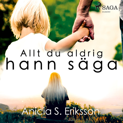 Allt du aldrig hann säga, Anicia Sundström Eriksson