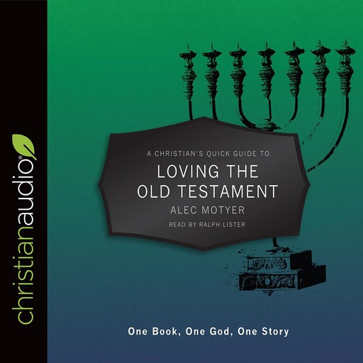 A Christian's Quick Guide to Loving The Old Testament, Alec Motyer