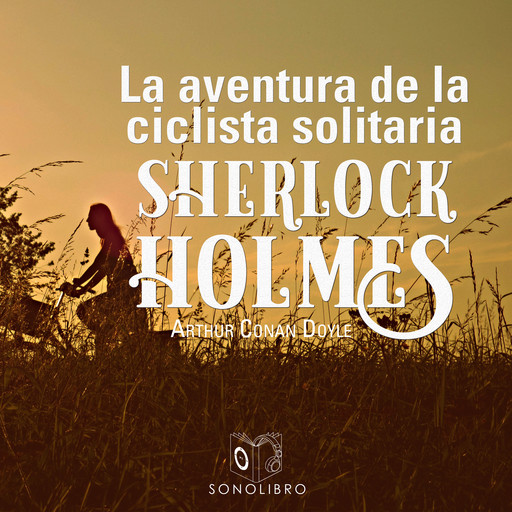 La aventura de la ciclista Solitaria - Dramatizado, Arthur Conan Doyle