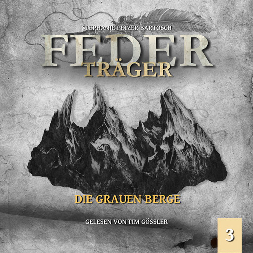 Die grauen Berge - Federträger, Folge 3 (Ungekürzt), Stephanie Pelzer-Bartosch