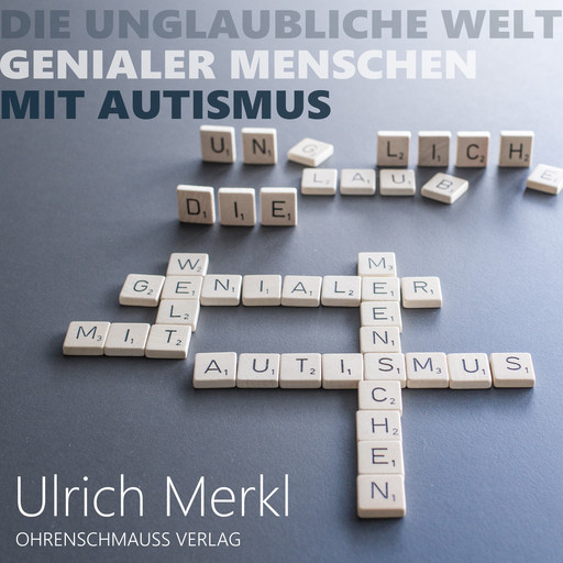 Die unglaubliche Welt genialer Menschen mit Autismus, Ulrich Merkl