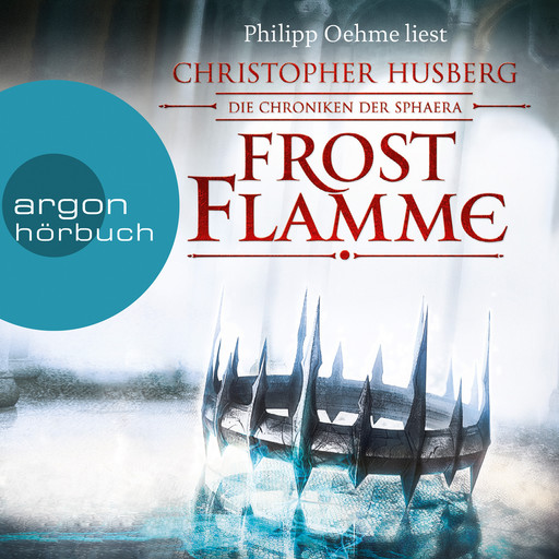 Frostflamme - Die Chroniken der Sphaera (Ungekürzte Lesung), Christopher B. Husberg