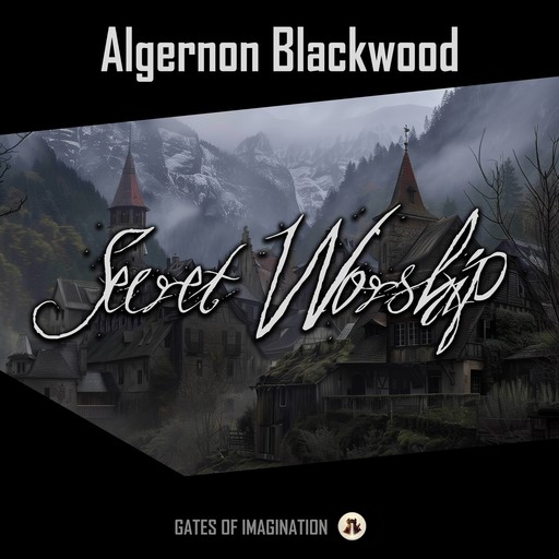 Secret Worship, Algernon Blackwood