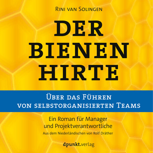 Der Bienenhirte – über das Führen von selbstorganisierten Teams, Rini van Solingen