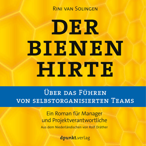 Der Bienenhirte – über das Führen von selbstorganisierten Teams, Rini van Solingen