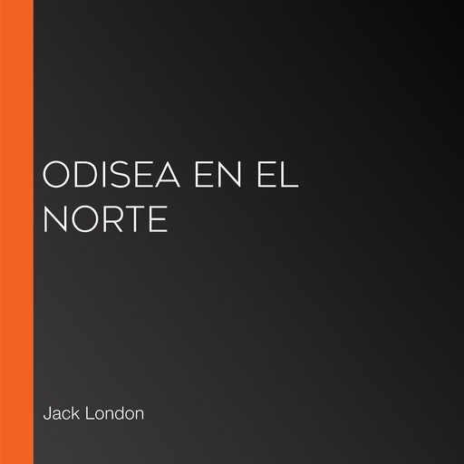 Odisea en el Norte, Jack London