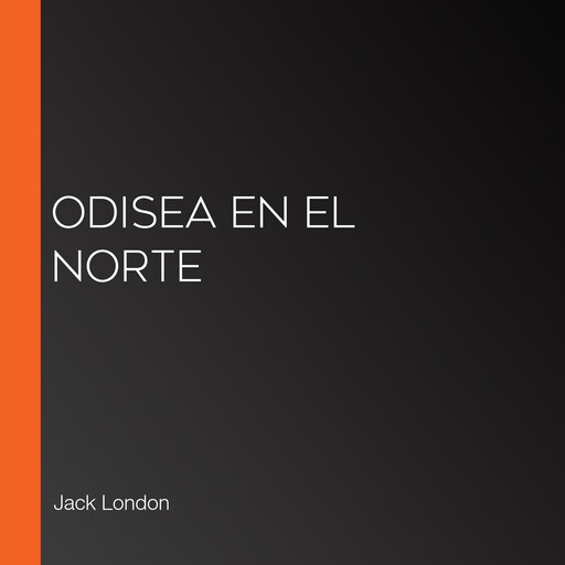 Odisea en el Norte, Jack London