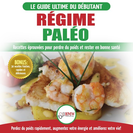 Régime Paléo: Guide Du Débutant Pour Le Plan D'alimentation Paleo Et Recettes Éprouvées Pour Perdre Du Poids, Brûler Les Graisses Et Rester En Bonne Santé (Livre En Français / Paleo Diet French Book), Simone Jacobs