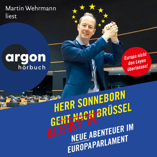 Herr Sonneborn bleibt in Brüssel - Neue Abenteuer im Europaparlament (Autorisierte Lesefassung), Martin Sonneborn