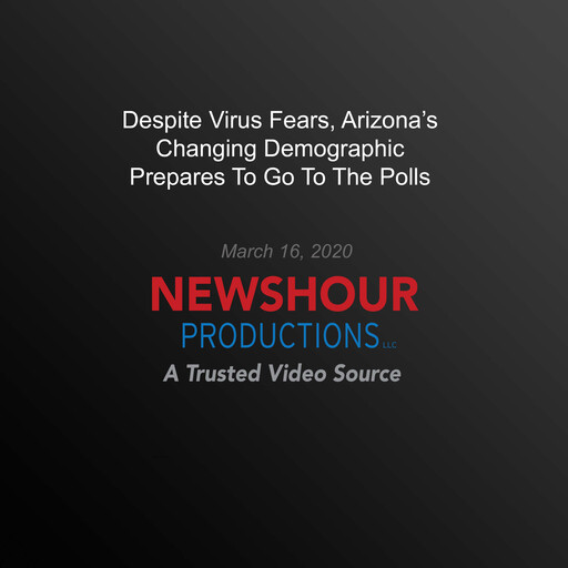 Despite Virus Fears, Arizona’s Changing Demographic Prepares To Go To The Polls, PBS NewsHour