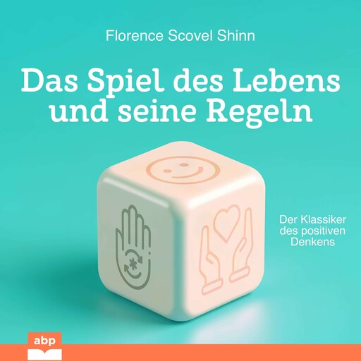 Das Spiel des Lebens und seine Regeln (Ungekürzt), Florence Scovel Shinn