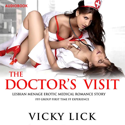 The Doctor's Visit: Lesbian Menage Erotic Romance Story, Vicky Lick