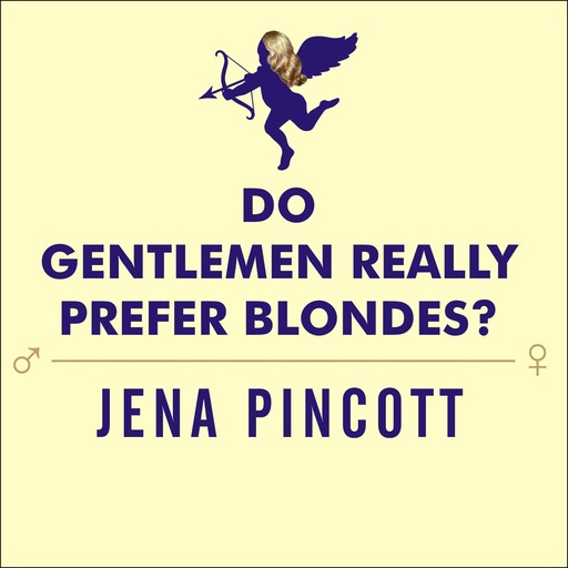 Do Gentlemen Really Prefer Blondes?, Jena Pincott