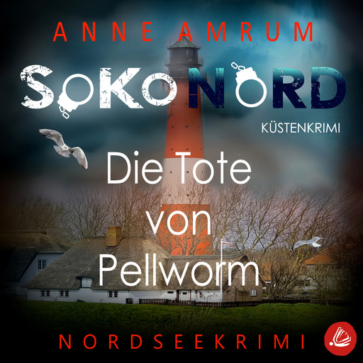 SoKo Nord - Die Tote von Pellworm: Küstenkrimi Nordseekrimi, Anne Amrum