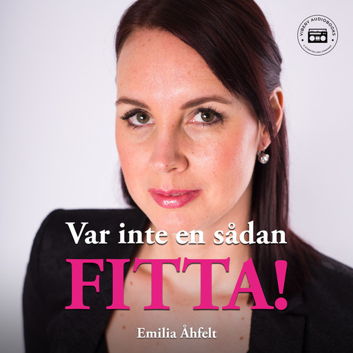 Var inte en sådan fitta!, Emilia Åhfelt