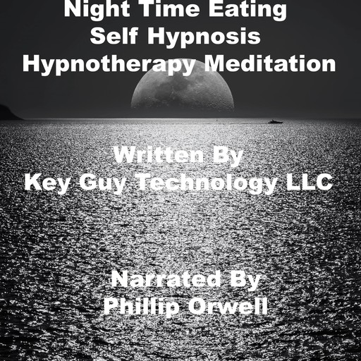 Night Time Eating Self Hypnosis Hypnotherapy Meditation, Key Guy Technology LLC