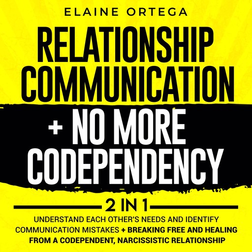 Relationship Communication + No More Codependency 2-in-1, Elaine Ortega