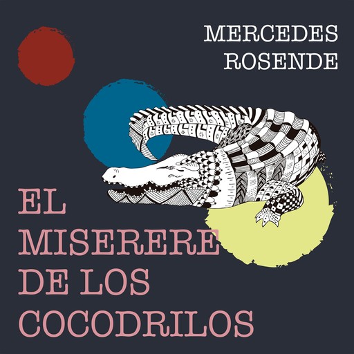 El miserere de los cocodrilos, Mercedes Rosende