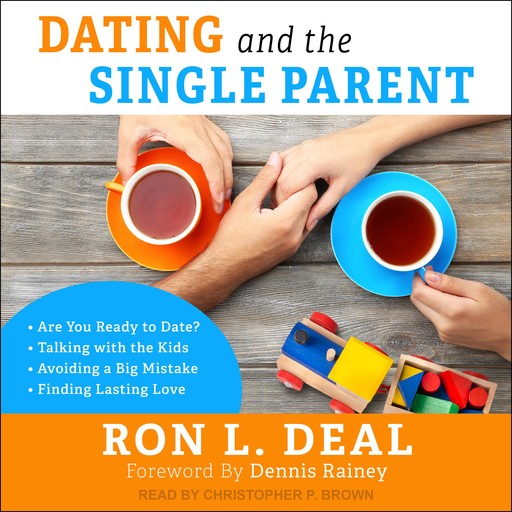 Dating and the Single Parent, Dennis Rainey, Ron L. Deal