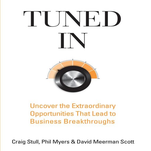 Tuned In, David Meerman Scott, Stull Craig, Phil Myers