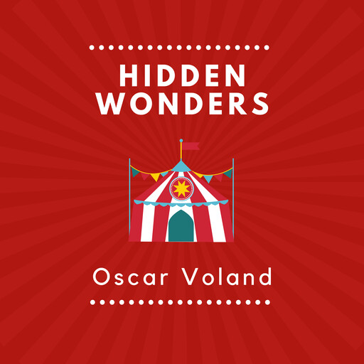 Hidden Wonders, Oscar Voland