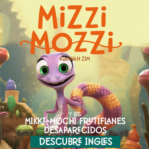 Mizzi Mozzi y los Misteriosos Miki-Mochi Frituflanes Desaparecidos: Descubre Inglés, Alannah Zim
