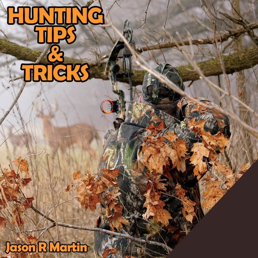 Hunting Tips & Tricks, Jason Martin