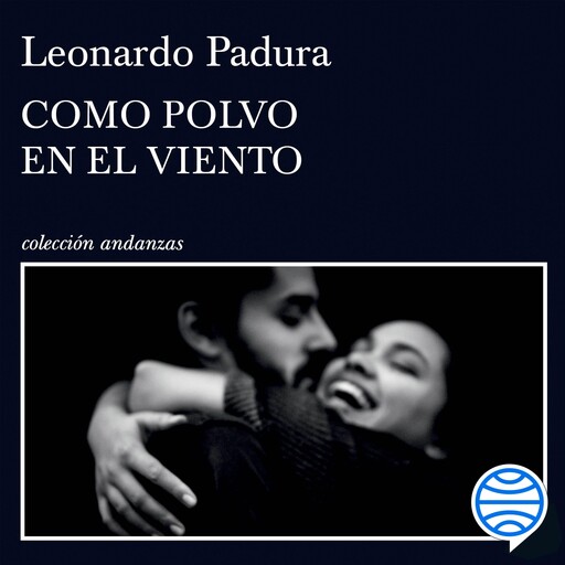 Como polvo en el viento, Leonardo Padura