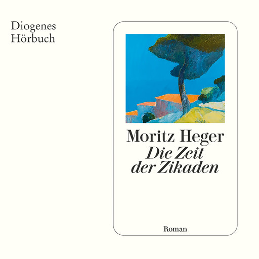 Die Zeit der Zikaden (Ungekürzt), Moritz Heger