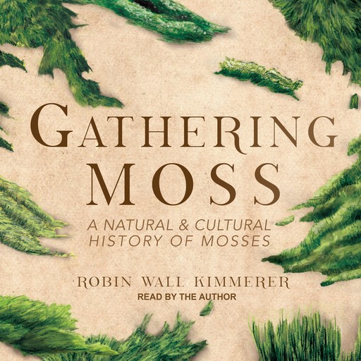 Gathering Moss, Robin Wall Kimmerer