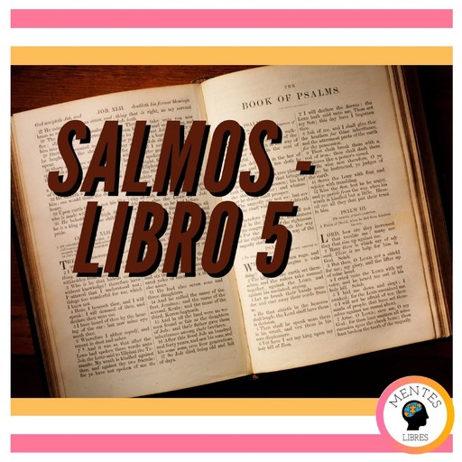 SALMOS: LIBRO 5, MENTES LIBRES