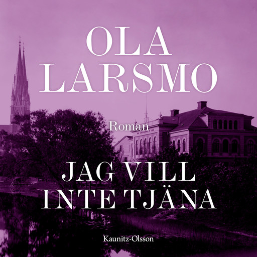 Jag vill inte tjäna, Ola Larsmo