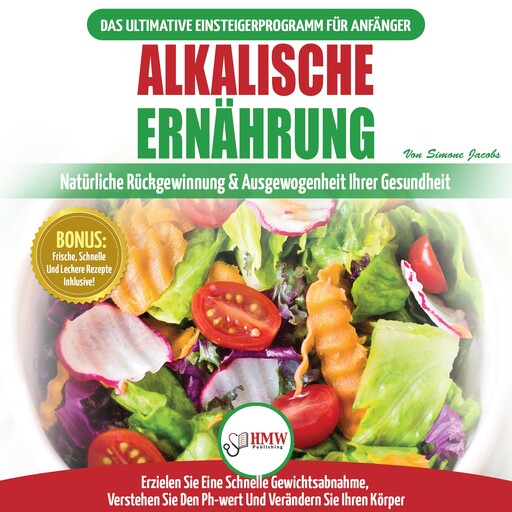 Alkalische Ernährung: Leitfaden Zur Natürlichen Wiederherstellung Und Ausgewogenheit Von Gesundheit Und Ph-wert Und Zur Schnellen Gewichtsabnahme (Bücher In Deutsch / Alkaline Diet German Book), Simone Jacobs