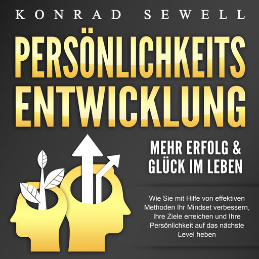 Persönlichkeitsentwicklung - Mehr Erfolg & Glück im Leben, Konrad Sewell