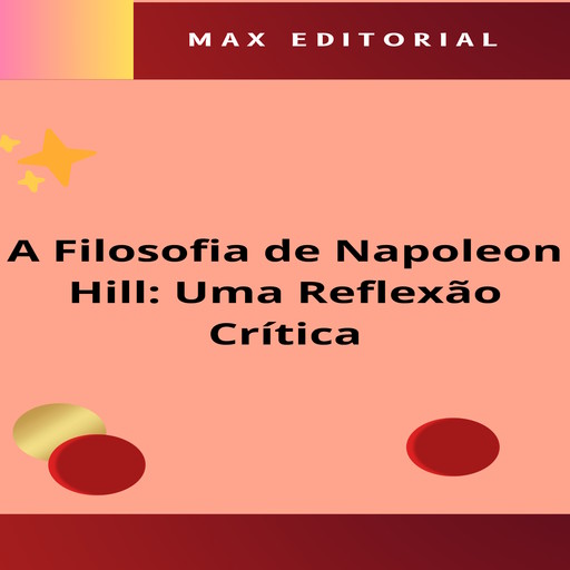 A Filosofia de Napoleon Hill: Uma Reflexão Crítica, Max Editorial