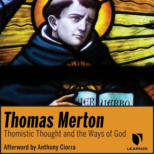 Thomas Merton on Thomistic Thought and the Ways of God, Thomas Merton, Anthony J. Ciorra