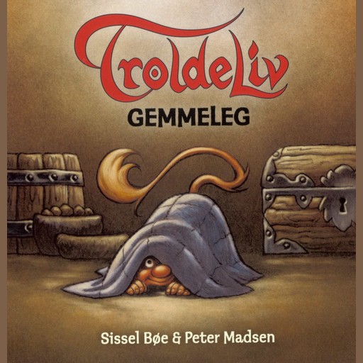 Troldeliv - Gemmeleg (Den lille serie), Peter Madsen, Sissel Bøe