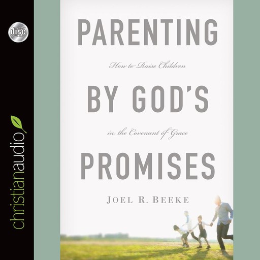 Parenting by God's Promises, Joel Beeke
