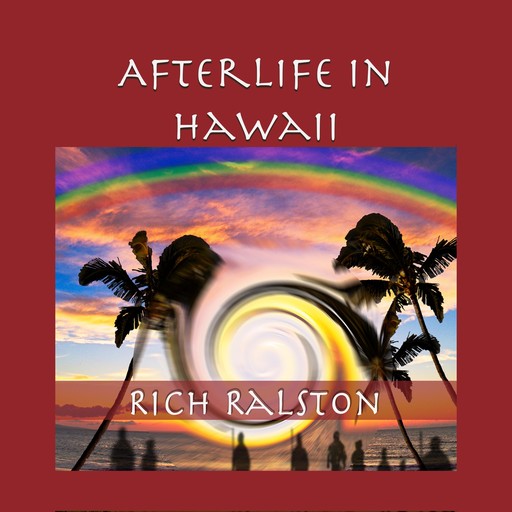 Afterlife in Hawaii, Rich Ralston