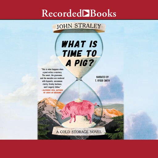 What Is Time to a Pig?, John Straley