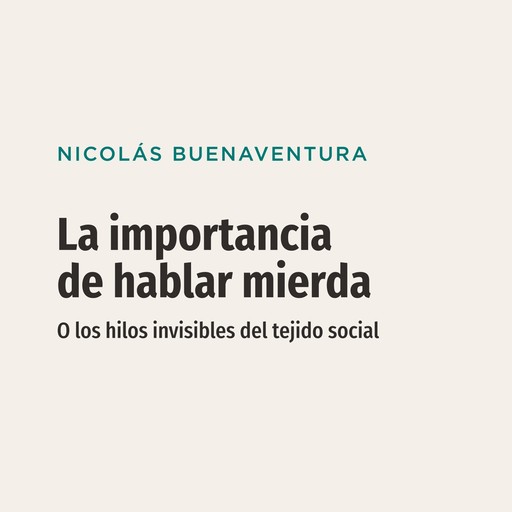 La importancia de hablar mierda, Nicolás Buenaventura