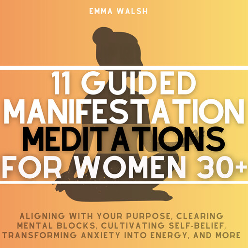 11 Guided Manifestation Meditations For Women 30+, Emma Walsh