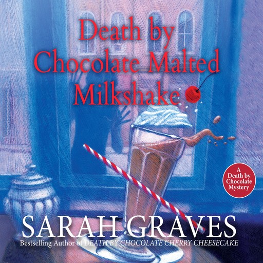 Death by Chocolate Malted Milkshake, Sarah Graves