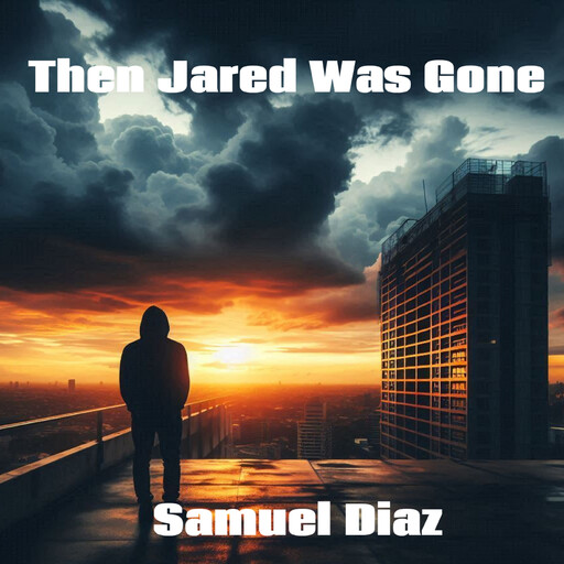 Then Jared Was Gone, Samuel Diaz