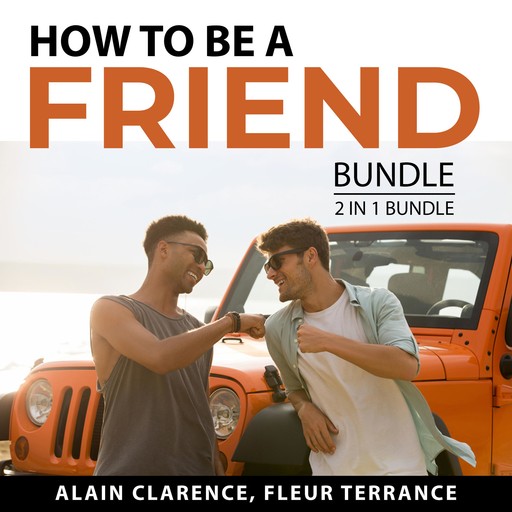 How to be a Friend Bundle, 2 in 1 Bundle, Alain Clarence, Fleur Terrance