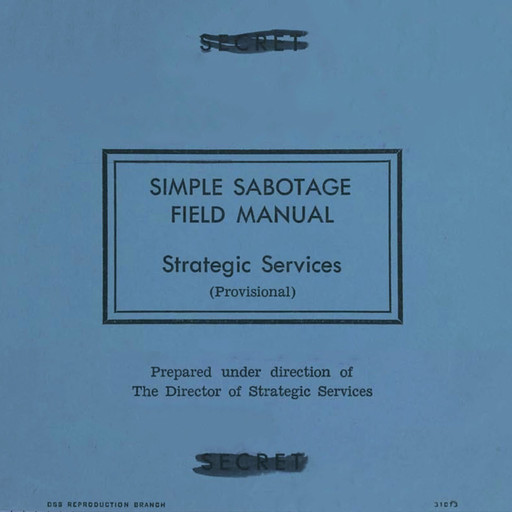 Simple Sabotage Field Manual (Unabridged), Office of Strategic Services